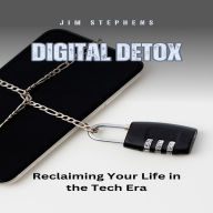 Digital Detox: Reclaiming Your Life in the Tech Era