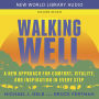 Walking Well: A New Approach for Comfort, Vitality, and Inspiration in Every Step