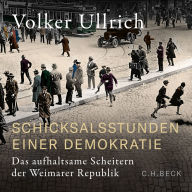 Schicksalsstunden einer Demokratie: Das aufhaltsame Scheitern der Weimarer Republik (Abridged)