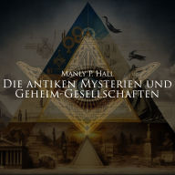 Die antiken Mysterien und Geheim-Gesellschaften