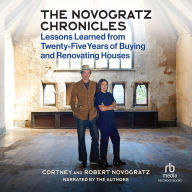 The Novogratz Chronicles: Lessons Learned from Twenty-Five Years of Buying and Renovating Houses