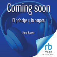 El principe y la coyote: The Prince and the Coyote Spanish Edition