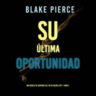 Su última oportunidad (Una novela de suspense del FBI de Rachel Gift-Libro 2): Narrado digitalmente usando una voz sintetizada