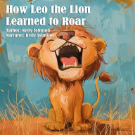 How Leo the Lion Learned to Roar