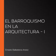 El barroquismo en la arquitectura - I