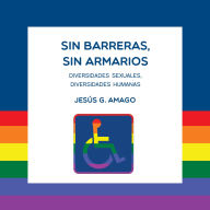 Sin barreras, sin armarios. Diversidades sexuales. Diversidades humanas