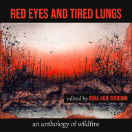 Red Eyes and Tired Lungs: An Anthology of Wildfire