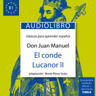 El conde Lucanor II: Clásicos para aprender español nivel B1 (Abridged)