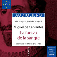 La fuerza de la sangre: Clásicos para aprender español nivel C1