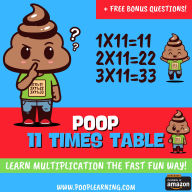 Poop 11 Times Table - Learn Multiplication Facts Fast the Fun Way: Easy to Follow: Master Multiplication 11: Grade 1 2 3 4: Math + Free Extra Bonus Printable Workbook