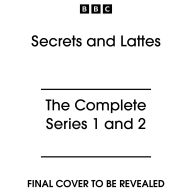 Secrets and Lattes: The Complete Series 1 and 2: A Full-Cast BBC Radio Comedy Drama