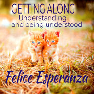 Getting Along: Understanding and Being Understood