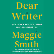 Dear Writer: Pep Talks & Practical Advice for the Creative Life