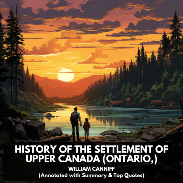 History of the settlement of Upper Canada (Ontario,) (Unabridged)