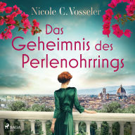 Das Geheimnis des Perlenohrrings: Roman: Ein dunkles Familiengeheimnis, das bis in die Zeit der Medicis zurückreicht