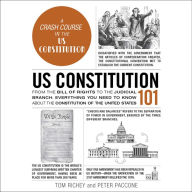 US Constitution 101: From the Bill of Rights to the Judicial Branch, Everything You Need to Know about the Constitution of the United States