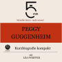 Peggy Guggenheim: Kurzbiografie kompakt: 5 Minuten: Schneller hören - mehr wissen!