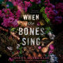 When the Bones Sing