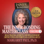 The Inner Bonding Masterclass Volume 2 LIVE Edition: Heal Trauma, Anxiety, and Relationship Difficulties and Thrive as a Loving Adult