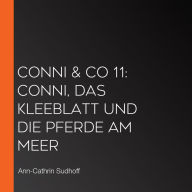 Conni & Co 11: Conni, das Kleeblatt und die Pferde am Meer (Abridged)