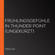 Frühlingsgefühle in Thunder Point (ungekürzt)