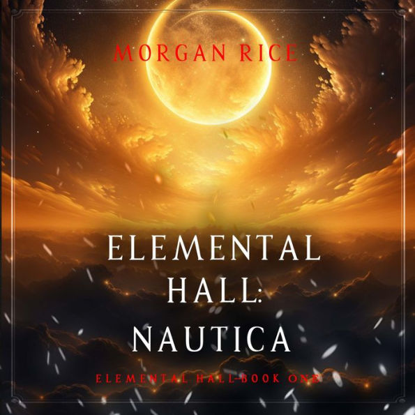 Nautica (Elemental Hall-Book One): Digitally narrated using a synthesized voice