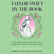 Taylor Swift by the Book: The Literature behind the Lyrics, from Fairy Tales to Tortured Poets