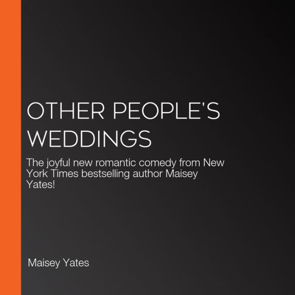 Other People's Weddings: The joyful new romantic comedy from New York Times bestselling author Maisey Yates!