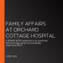 Family Affairs at Orchard Cottage Hospital: A BRAND NEW instalment in an emotional historical saga series from bestseller Lizzie Lane 2024