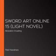 Sword Art Online 15: Alicization Invading