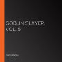 Goblin Slayer, Vol. 5