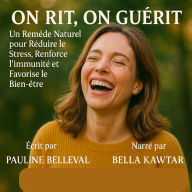 ON RIT, ON GUÉRIT.: Un Remède Naturel pour Réduit le Stress, Renforce l'Immunité et Favorise le Bien-être. (Abridged)