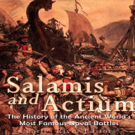Salamis and Actium: The History of the Ancient World's Most Famous Naval Battles