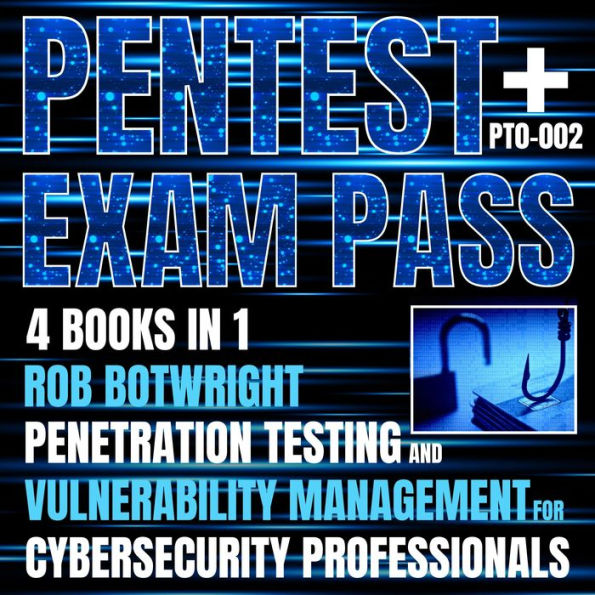 Pentest+ Exam Pass: (PT0-002): Penetration Testing And Vulnerability Management For Cybersecurity Professionals