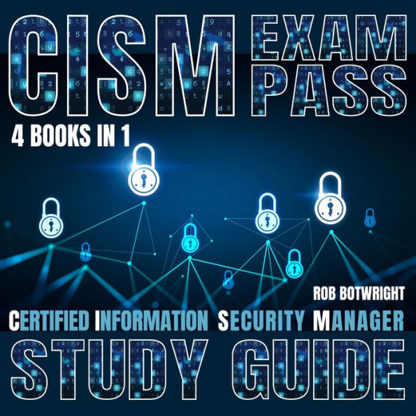 CISM Exam Pass: Certified Information Security Manager Study Guide