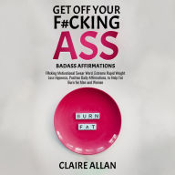 Get off Your F#cking Ass: Badass Affirmations: F#cking Motivational Swear Word, Extreme Rapid Weight Loss Hypnosis, Positive Daily Affirmations, to Help Fat Burn for Men and Women