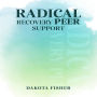 Radical Recovery Peer Support