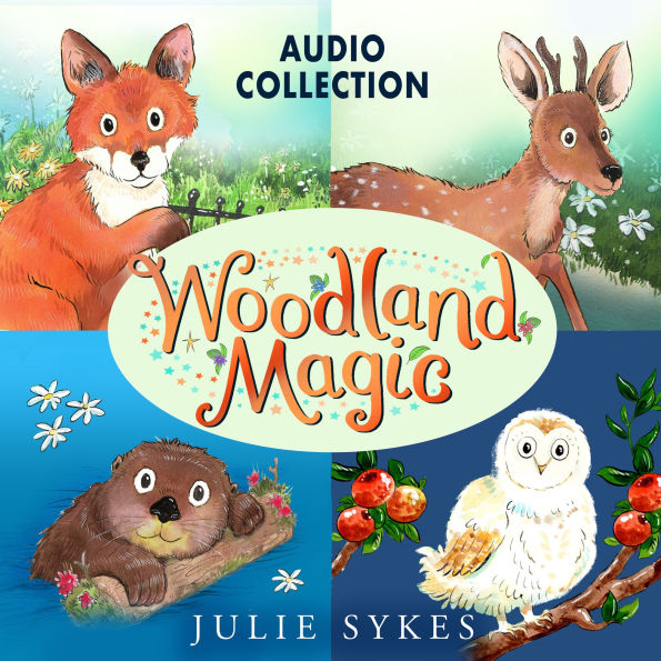 Woodland Magic Audio Collection: Fox Cub Rescue, Deer in Danger, The Stranded Otter, Operation Owl