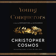 Young Conquerors: A Novel of Hephaestion and Alexandros