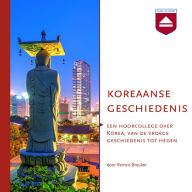 Koreaanse geschiedenis: Een hoorcollege over Korea, van de vroege geschiedenis tot heden