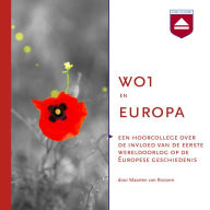 WO1 en Europa: Een hoorcollege over de invloed van WO1 op de Europese geschiedenis