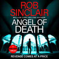 Angel of Death: The action-packed, unputdownable thriller from bestseller Rob Sinclair for 2024