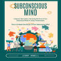 Subconscious Mind: A Step-by-step Guide to Harnessing the Power of Your Subconscious Mind for Lasting Transformation (How to Unleash the Power of Your Subconscious Mind)