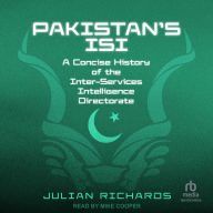 Pakistan's ISI: A Concise History of the Inter-Services Intelligence Directorate