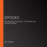 Spooks: The Haunting of America-The Private Use of Secret Agents