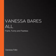 Vanessa Bares All: Frank, Funny and Fearless