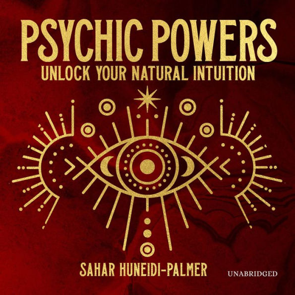 Psychic Powers: Unlock Your Natural Intuition