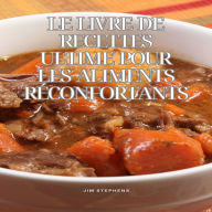 Le livre de recettes ultime pour les aliments réconfortants