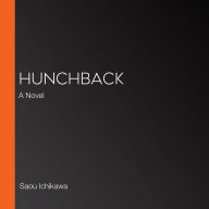 Hunchback: A Novel