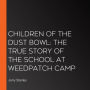 Children of the Dust Bowl: The True Story of the School at Weedpatch Camp